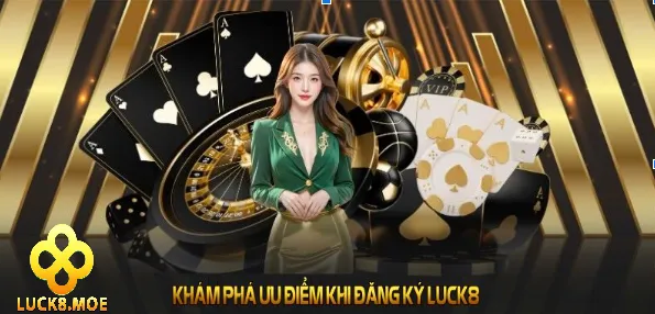 Ưu điểm đăng ký LUCK8 hấp dẫn lôi cuốn người dùng